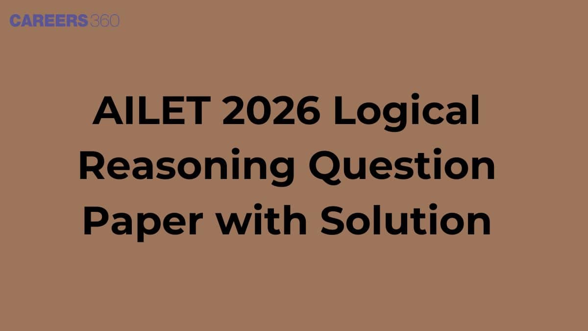 AILET 2026 Logical Reasoning Question Paper with Solutions: Download PDF